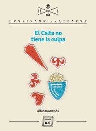 El Celta no tiene la culpa, Alfonso Armada - LIBROS DEL K.O
