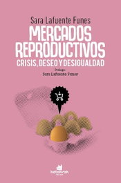 Mercados reproductivos: crisis, deseo y desigualdad, Sara Lafuente Funes - KATAKRAK