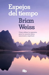 Espejos del tiempo, Brian Weiss - B DE BOLSILLO