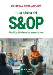 MARGE BOOKS, GUIA BASICA DEL S&OP: PLANIFICACION DE VENTAS Y OPERACIONES - MARGE BOOKS