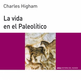 AKAL, La vida en el paleolítico, Charles Higham - AKAL