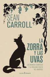 Pasado & Presente, La zorra y las uvas - Sean Carroll