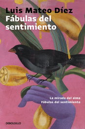 Fábulas del sentimiento, Luis Mateo Díez - DEBOLSILLO