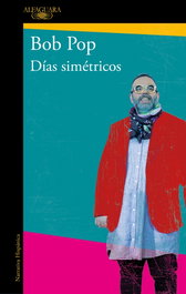 ALFAGUARA, Días simétricos, Bob Pop - ALFAGUARA