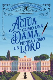 Actúa como una dama, piensa como un lord, Celeste Connally - EDITORIAL ALMA