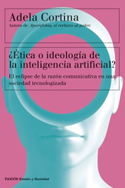 ¿Ética o ideología de la inteligencia artificial?, Adela Cortina Orts - PAIDOS