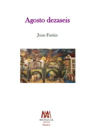 Agosto dezaseis, Juan Fariña - MEDULIA