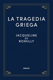 La tragedia griega, Jacqueline de Romilly - GREDOS, S.A.