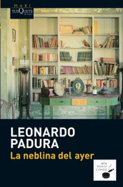 La neblina del ayer, Leonardo Padura - TUSQUETS