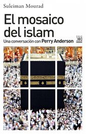 El mosaico del Islam, Suleiman Mourad - Siglo XXI Editores