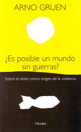 ¿Es posible un mundo sin guerras?, Arno Gruen - HERDER