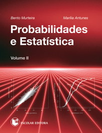 ESCOLAR EDITORA, Probabilidades e Estatística - Vol. II, Bento Murteira - ESCOLAR EDITORA