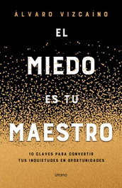 El miedo es tu maestro, Álvaro Vizcaíno - URANO EDITORIAL