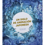 Ediciones Heroes De Papel Sl Un siglo de animación japonesa