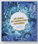 Ediciones Heroes De Papel Sl Un siglo de animación japonesa