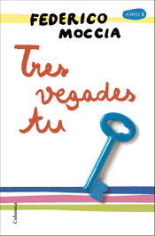 Tres vegades tu, Federico Moccia - Columna Edicions