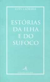 Estórias da Ilha e do Sufococontos, Luís Ladeira - EDIÇOES COLIBRI