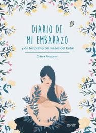 ZENITH Diario de mi embarazo y de los primeros meses del bebé