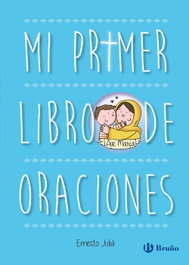 BRUÑO, Mi primer libro de oraciones. Edición actualizada, Ernesto Juliá