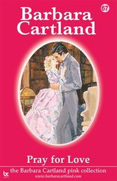 PRAY FOR LOVE, BARBARA CARTLAND.COM (IBD)