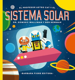 BARBARA FIORE, EL PROFESOR ASTRO CAT Y LAS FRONTERAS DEL SISTEMA SOLAR - Dominic Walliman