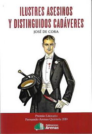 Ilustres Asesinos y Distinguidos Cadáveres, José De Cora - ARENAS