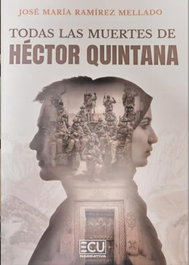 Todas las muertes de Héctor Quintana, José María Ramírez Mellado - ECU