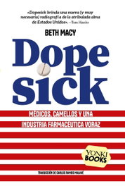YONKI BOOKS Dopesick: médicos, camellos y industria farmacéutica voraz, Beth Macy