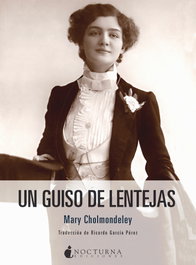 Un guiso de lentejas, Mary Cholmondeley - NOCTURNA EDICIONES