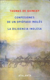 Confesiones de un Opiófago Inglés / La Diligencia Inglesa, Thomas de Quincey - ATALANTA EDITORIAL