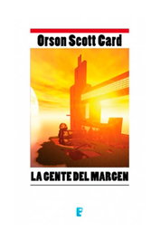 La gente del margen (B de bolsillo), Orson Scott Card - Penguin Random House Grupo Editorial, S.A.U.