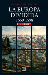 La Europa dividida 1559-1598, J. H. Elliott - SIGLO XXI EDITORES