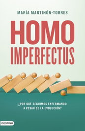 Homo imperfectus, María Martinón-Torres - DESTINO