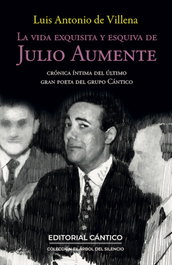 La vida exquisita y esquiva de Julio Aumente, Luis Antonio De Villena - CANTICO EDITORIAL
