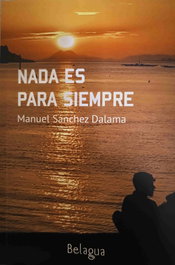 Nada es para siempre, Manuel Sánchez Dalama - BELAGUA