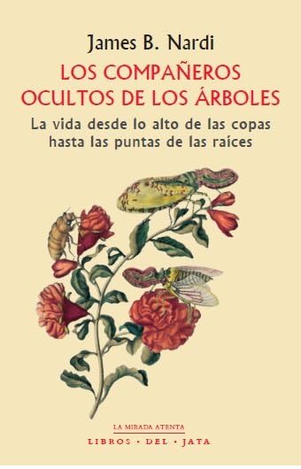 LIBROS DEL JATA Los compañeros ocultos de los árboles, James B. Nardi - MIRADA ATENTA