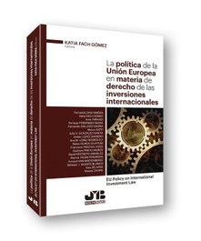 POLÍTICA DE LA UNIÓN EUROPEA EN MATERIA DERECHO INVERSIONES, Katia Fach Gomez - BOSCH TEXT