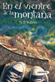 En el vientre de la montaña, N.D. Wilson - LABERINTO