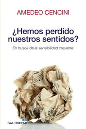 ¿Hemos perdido nuestros sentidos?, Amedeo Cencini - Sal Terrae
