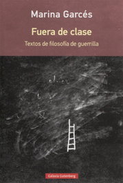 Fuera de clase, Marina Garcés - GALAXIA GUTENBERG