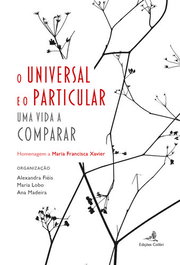 EDIÇOES COLIBRI, O Universal e o Particular - Uma Vida a Comparar, Alexandra Fiéis
