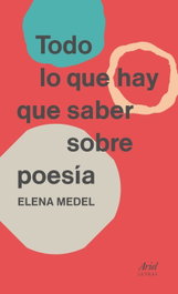 TODO LO QUE HAY QUE SABER SOBRE POESÍA, Elena Medel - ARIEL