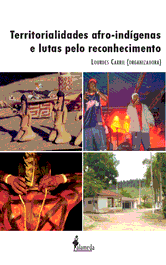 Territorialidades Afro Indígenas e Luta pelo Reconhecimento, Lourdes de Fátima Bezerra Carril - ALAMEDA
