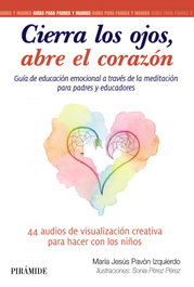 Cierra los ojos, abre el corazón, María Jesús Pavón Izquierdo - PIRAMIDE