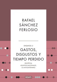 Gastos, disgustos y tiempo perdido, Rafael Sánchez Ferlosio - DEBATE