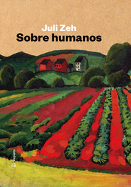 Sobre humanos, Juli Zeh - VEGUETA EDICIONES