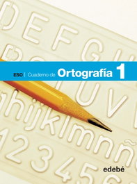 EDEBE, CUADERNO ORTOGRAFIA 1º.ESO - Edebé, Obra Colectiva