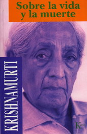 Sobre la vida y la muerte, Jiddu Krishnamurti - KAIROS