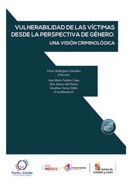 Vulnerabilidad de las víctimas desde la perspectiva de género. Una visión criminológica, Fuentes Cano, Ana María/ Alonso del Hierro, Tara/ Torres Téllez, Jonathan/ Rodríguez González, Víctor - DYKINSON