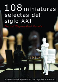 LA CASA DE AJEDREZ 108 MINIATURAS SELECTAS DEL SIGLO XXI